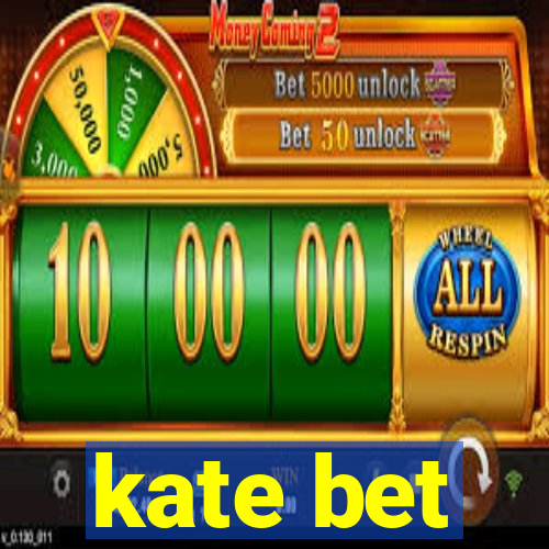 kate bet